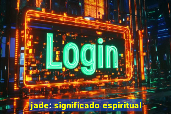 jade: significado espiritual